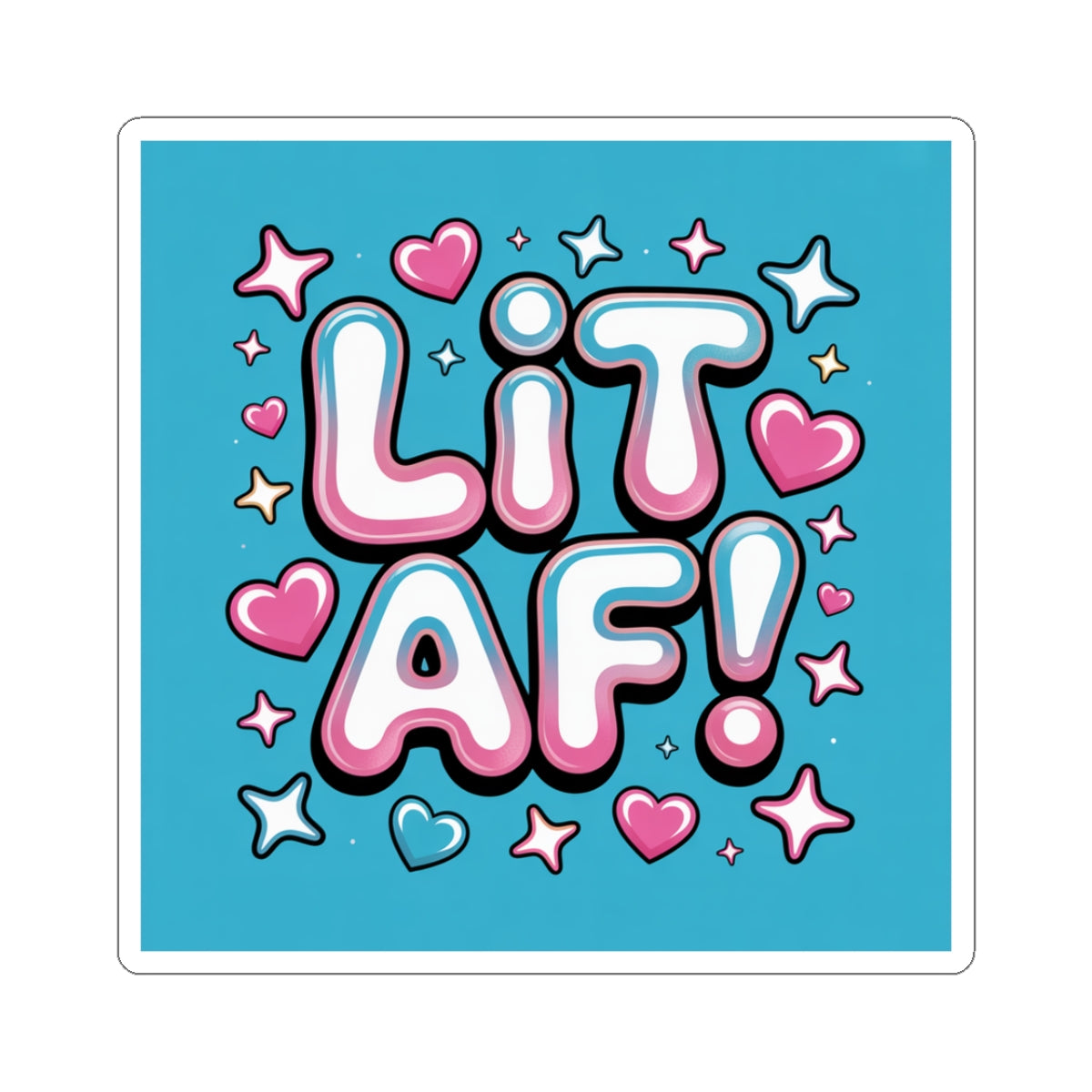 Vibrant Lit AF! Kiss-Cut Stickers for Fun Personalization